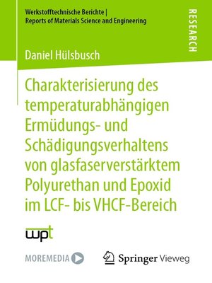 cover image of Charakterisierung des temperaturabhängigen Ermüdungs- und Schädigungsverhaltens von glasfaserverstärktem Polyurethan und Epoxid im LCF- bis VHCF-Bereich